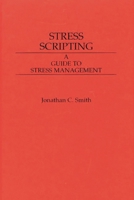 Stress Scripting: A Guide to Stress Management 0275936392 Book Cover