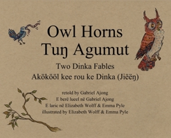 Owl Horns: Two Dinka Fables B0BXQVYNCL Book Cover