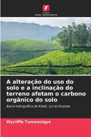 A alteração do uso do solo e a inclinação do terreno afetam o carbono orgânico do solo (Portuguese Edition) 6209044883 Book Cover