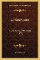Clifford Castle: A Dramatic After Piece 1021994626 Book Cover