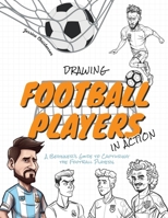 Drawing Football Players in Action: A Beginner's Guide to Capturing the Football Players B0CCCVTC81 Book Cover