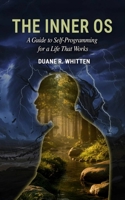 The Inner OS: A Guide to Self-Programming for a Life That Works (The Inner OS Journey) B0H3K58YMQ Book Cover