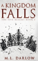 Kingdom Falls : The Five Realm Chronicles Book 1 173561677X Book Cover
