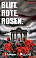 Blut. Rote. Rosen. 375349819X Book Cover