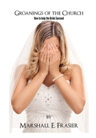 Groanings of the Church: Saving the Bride of Christ B0FH77YL8H Book Cover