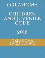 Oklahoma Children and Juvenile Code 2018 1072781468 Book Cover