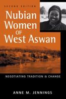 Nubian Women of West Aswan: Negotiating Tradition and Change 1588266168 Book Cover