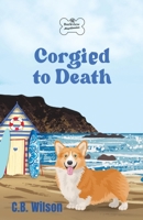 Corgied to Death B0C1HX84F7 Book Cover