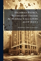 Highway Patrol Retirement System actuarial valuation as of July 1 .. 1175805610 Book Cover