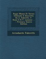Regio Museo Di Torino Ordinato E Descritto Da A. Fabretti, F. Rossi E R.V. Lanzone ... 1021269611 Book Cover