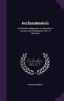 Acclimatisation, Its Eminent Adaptation To Australia: A Lecture (1862) 1437472826 Book Cover