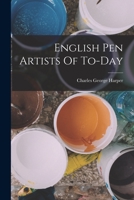 English Pen Artists Of To-day 1019348755 Book Cover