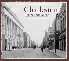 Charleston Then and Now (Then & Now Thunder Bay) 1592234860 Book Cover