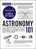 Astronomy 101, 2nd Edition: From Gravitational Waves and Merging Black Holes to New Exoplanets and Asteroid Samples, Key Theories, Discoveries, and Facts about the Universe 1507226233 Book Cover