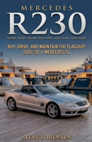 Mercedes R230 (SL350 SL500 SL600 SL55 SL63 SL65): Buy, Drive, and Maintain the Flagship 2002-2011 Mercedes SL B0H153G39W Book Cover