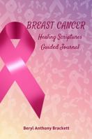 Breast Cancer Healing Scriptures: Guided Journal 1734907916 Book Cover