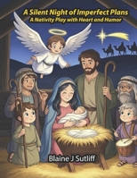 A Silent Night of Imperfect Plans: A Nativity Play with Heart and Humor B0FQ5BSPCW Book Cover