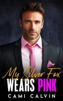 My Silver Fox Wears Pink: A Love at First Sight Billionaire Age Gap Romance (Silver Fox Billionaires) B0CJLF45XF Book Cover