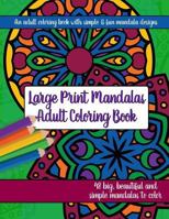 Large Print Mandalas Adult Coloring Book: Big, Beautiful and Simple Mandalas 1944633359 Book Cover