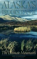 Alaska's Brooks Range: The Ultimate Mountains 0898863473 Book Cover