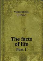 The Facts Of Life, Part 1: Home Life, The School, Travelling, Plants 1160258791 Book Cover