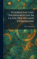 Fluorescenz Und Phosphorescenz Im Lichte Der Neueren Atomtheorie (German Edition) 1025500571 Book Cover