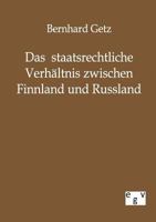 Das Staatsrechtliche Verh Ltnis Zwischen Finnland Und Russland 3863821203 Book Cover