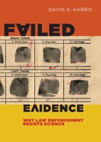 Failed Evidence: Why Law Enforcement Resists Science 0814790550 Book Cover