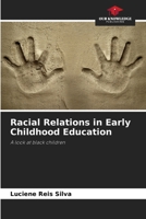 Racial Relations in Early Childhood Education: A look at black children 6206822826 Book Cover