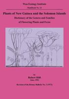 Plants of New Guinea and the Solomon Islands: Dictionary of the Genera and Families of Flowering Plants and Ferns (Wau Ecology Institute Handbook, 13) 9980945842 Book Cover