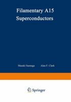 Filamentary A15 Superconductors 1468438891 Book Cover