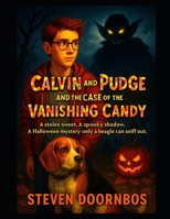 Calvin and Pudge and the Case of the. Vanishing Candy. Mystery, suspense filled read to me book for kids: A stolen sweet. A spooky shadow. A Halloween mystery only a beagle can sniff out. B0FPRCRHXY Book Cover