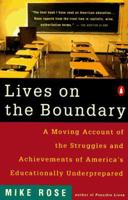 Lives on the Boundary: A Moving Account of the Struggles and Achievements of America's Educationally Underprepared
