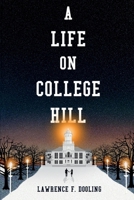 A Life On College Hill 1543974589 Book Cover
