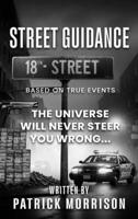 STREET GUIDANCE: BASED ON TRUE EVENTS THE UNIVERSE WILL NEVER STEER YOU WRONG... B0DZV4NKJW Book Cover