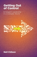 Getting Out Of Control: Emergent Leadership in a Complex World 1636768431 Book Cover