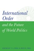 International Order and the Future of World Politics 0521658322 Book Cover