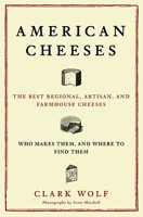 American Cheeses: The Best Regional, Artisan, and Farmhouse Cheeses, Who Makes Them, and Where to Find Them 0684870029 Book Cover