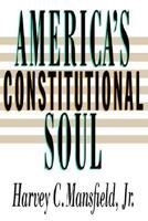 America's Constitutional Soul (The Johns Hopkins Series in Constitutional Thought) 080184634X Book Cover