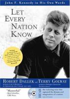 Let Every Nation Know: John F. Kennedy in His Own Words 140220647X Book Cover
