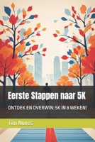 Eerste Stappen naar 5K: ONTDEK EN OVERWIN: 5K IN 8 WEKEN! (Dutch Edition) B0CLLWTS13 Book Cover