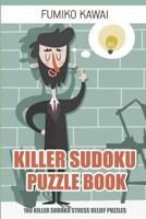 Killer Sudoku Puzzle Book: 100 Killer Sudoku Stress Relief Puzzles 1983005916 Book Cover