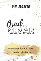 Orad sin Cesar: Oraciones devocionales para la vida diaria (Spanish Edition) B0FLPVTKX6 Book Cover