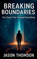 Breaking Boundaries: The Choice That Changed Everything B0FFQS5Z1L Book Cover