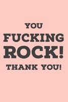 You Rock Thank You: Rude Thank You Saying - Lined Notebook - Thank You Gift Idea For Best Friend, Coworker, Boss, Bridesmaid 1697882943 Book Cover