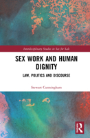 Sex Work and Human Dignity: Law, Politics and Discourse 0367618699 Book Cover