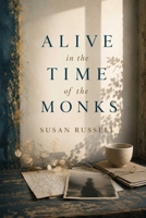 Alive in the Time of the Monks 1644286149 Book Cover