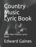 Country Music Lyric Book: Write Your Country Lyrics Down 1679495216 Book Cover