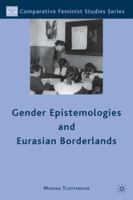 Gender Epistemologies and Eurasian Borderlands 0230108423 Book Cover