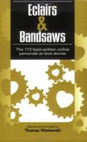 Eclairs & Bandsaws: The 115 Best-Written Online Personals as Love Stories 1561678937 Book Cover